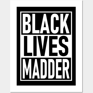 Black Lives Madder Posters and Art